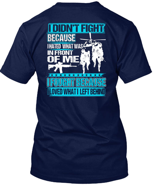 I Hated What Was In Front Of Me T Shirt, Being A Veteran T Shirt