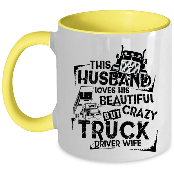 Crazy Trucker Coffee Mug, This Husband Loves His Truck Driver Wife Accent Mug