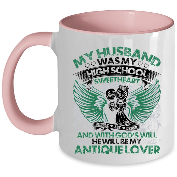 He Will Be My Antique Lover Coffee Mug, My Husband Was My High School Sweetheart Accent Mug