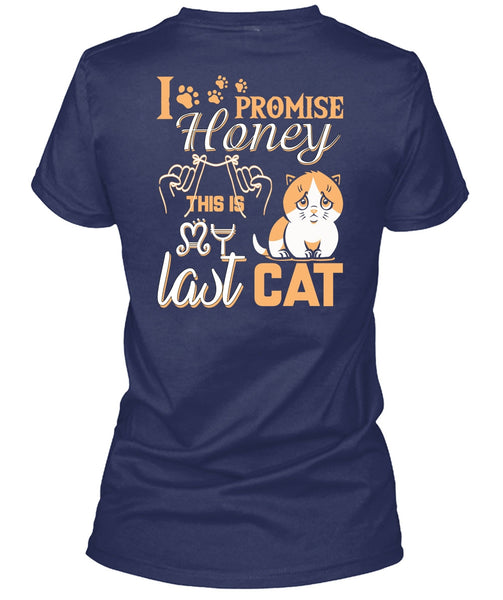 I Promise Honey This Is My Last Cat T Shirt, My Favorite T Shirt