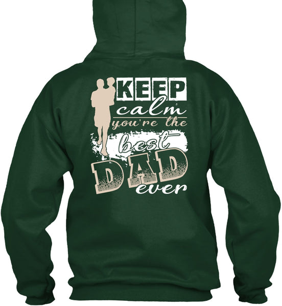 Keep Calm You're The Best Dad Ever T Shirt, Being A Papa T Shirt