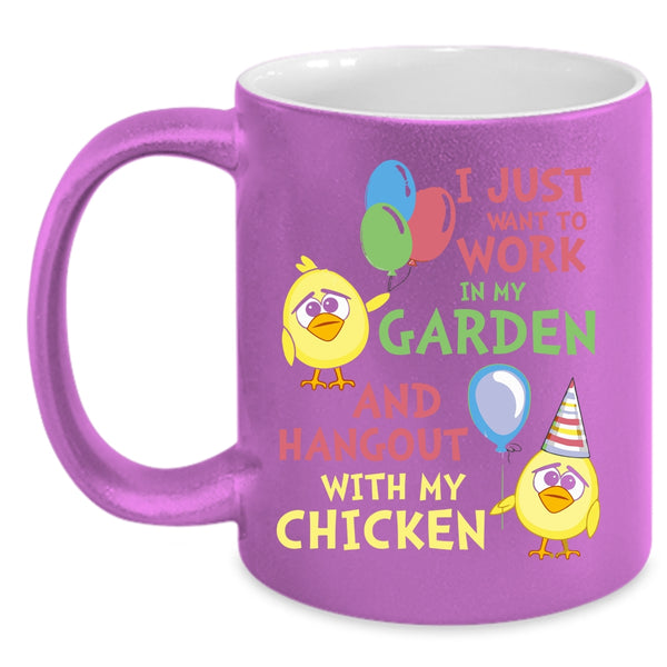 I Just Want To Work In My Garden Coffee Mug, Hangout With My Chicken Coffee Cup