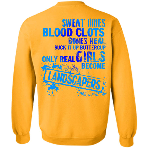 Being A Landscapers T Shirt, Suck It Up Buttercup Only Real Girls Become Landscapers Sweatshirt