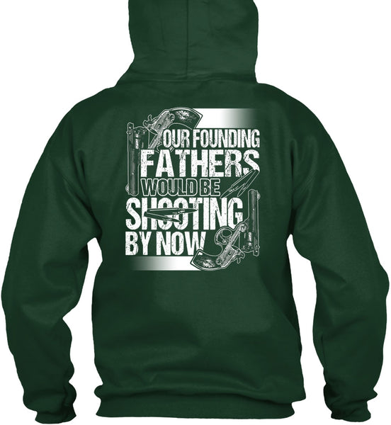 Our Founding Fathers Would Be Shooting T Shirt, Being A Hunter T Shirt