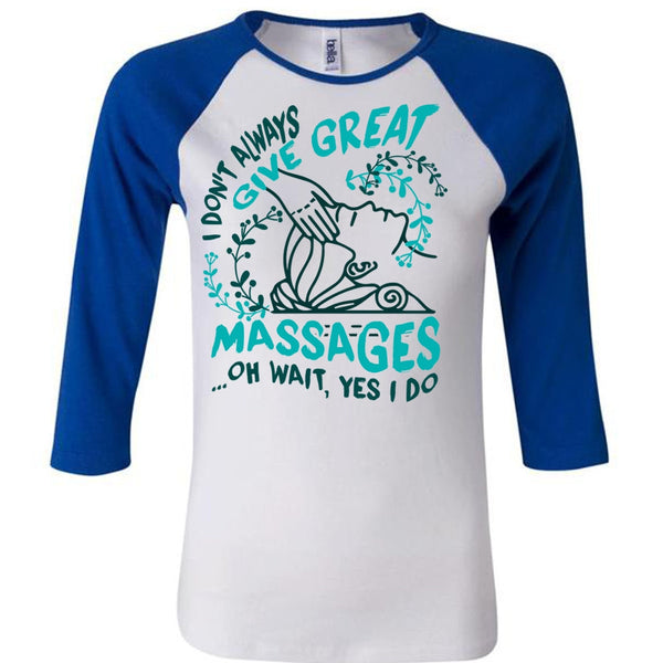 I Don't Always Give Great Massages T Shirt, I Love Massage T Shirt, Awesome T-Shirts