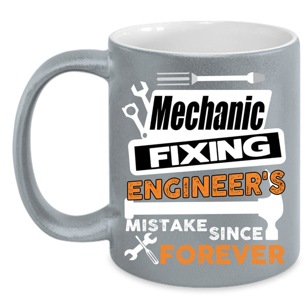 Mechanic Fixing Engineer's Mistake Coffee Mug, Cute Mechanic Coffee Cup