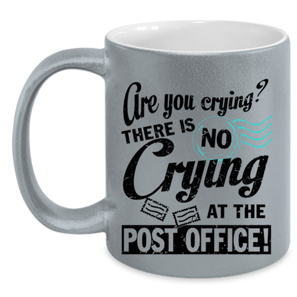 Cool Mailman Coffee Mug, There Is No Crying At The Post Office Accent Mug