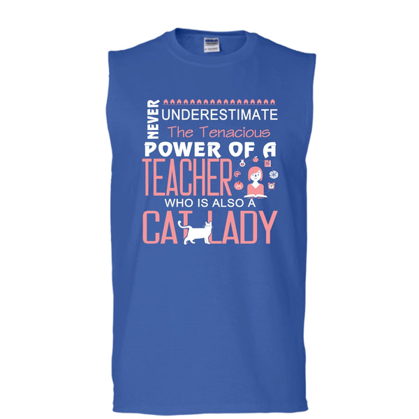 Never Underestimate The Tenacious Power Of A Teacher, Cat Lady Shirt (Men's Cotton Sleeveless)
