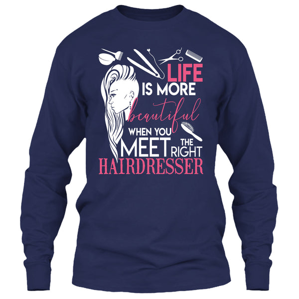 Life Is More Beautiful T Shirt, I Am A Hairstylist T Shirt