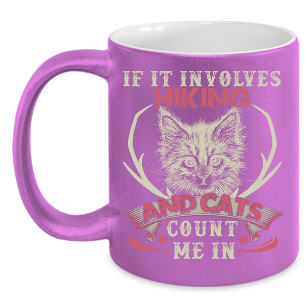 If It Involves Hiking And Cats Coffee Mug, Cute Cat Lovers Coffee Cup