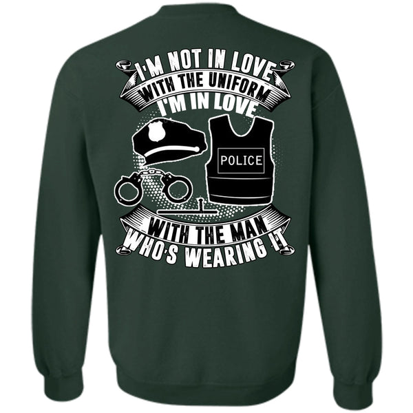 I'm Not In Love T Shirt, I Love Police Sweatshirt