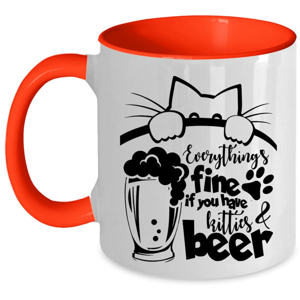 If You Have Kitties And Beer Coffee Mug, Everthing's Fine Accent Mug