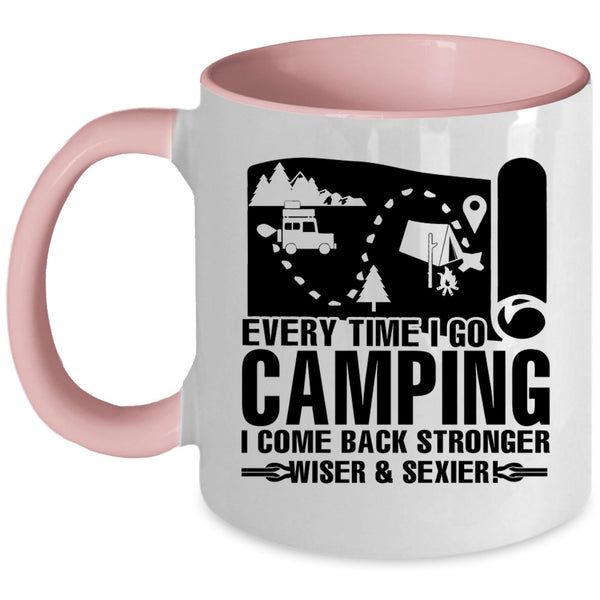 I Come Back Stronger Coffee Mug, Every Time I Go Camping Accent Mug