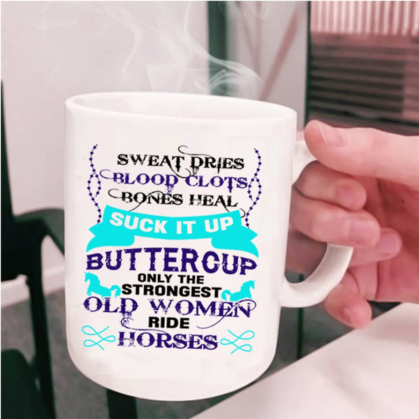 Cute Coffee Mug, Only The Strongest Old Women Ride Horses Cup