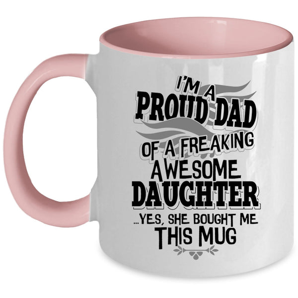 Cool Dad Coffee Mug, I'm A Proud Dad Of An Awesome Daughter Accent Mug