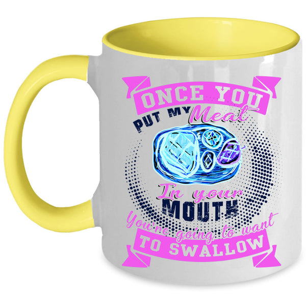 Funny Barbecue Coffee Mug, Once You Put My Meat In Your Mouth Accent Mug