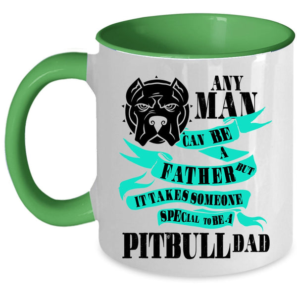 Special To Be A Pitbull Dad Coffee Mug, Any Man Can Be A Father Accent Mug