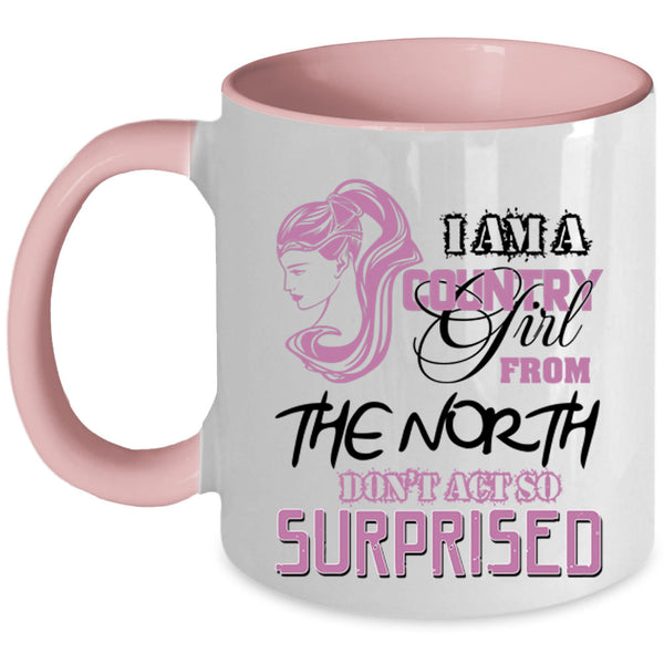 Cute Girls Coffee Mug, I Am A Country Girl From The North Accent Mug