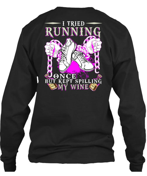 I Tried Running T Shirt, Kept Spilling My Wine T Shirt
