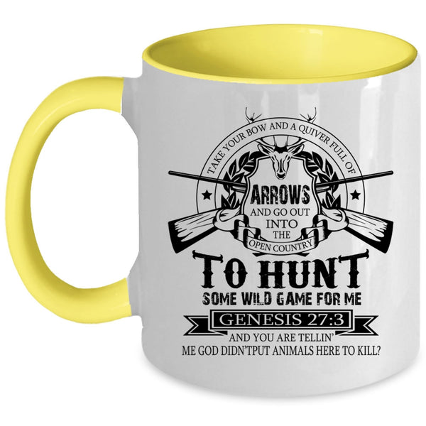Funny Hunt Coffee Mug, Take Your Bow And A Quiver Full Of Arrows Accent Mug