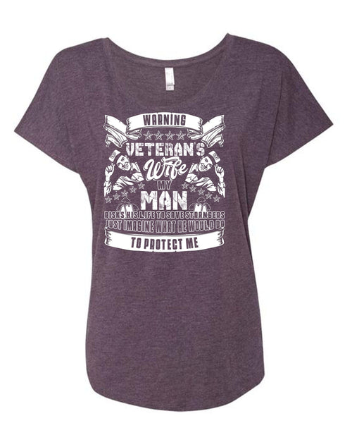 Warning Veteran's Wife T Shirt, My Man Risks His Life T Shirt, Cool Shirt (Ladies' Triblend Dolman Sleeve)