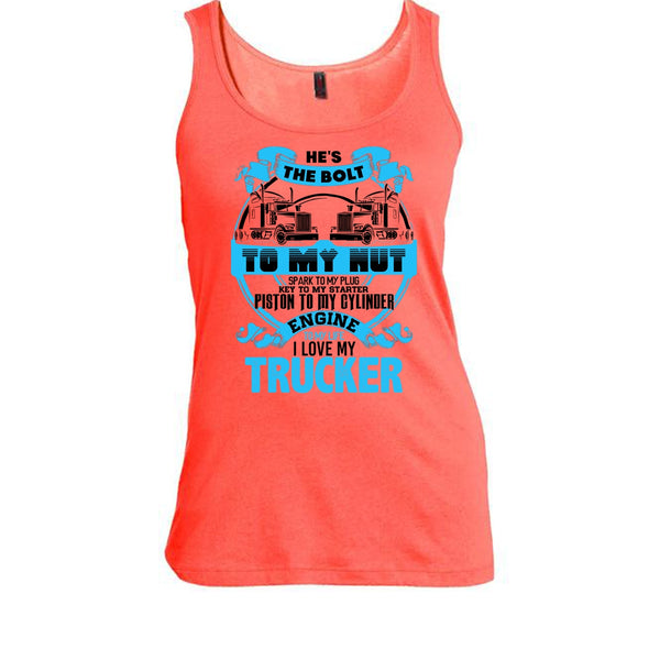 He's The Bolt To My Nut T Shirt, Coolest Trucker's Wife Tank Top