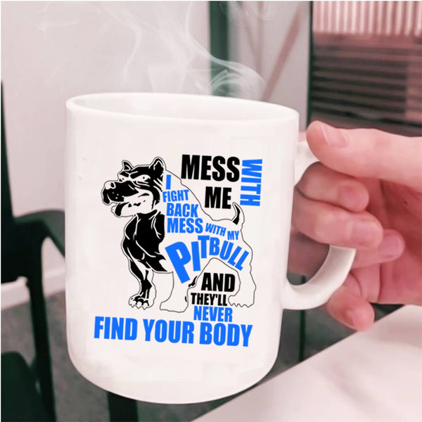 Awesome Pitbull Coffee Mug, Don’t Mess With My Pitbull Cup