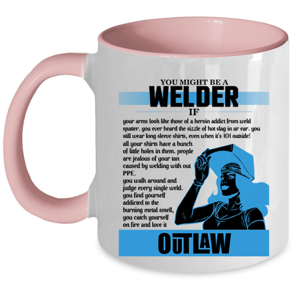 Cute Gift For Welder Coffee Mug, You Might Be A Welder Accent Mug