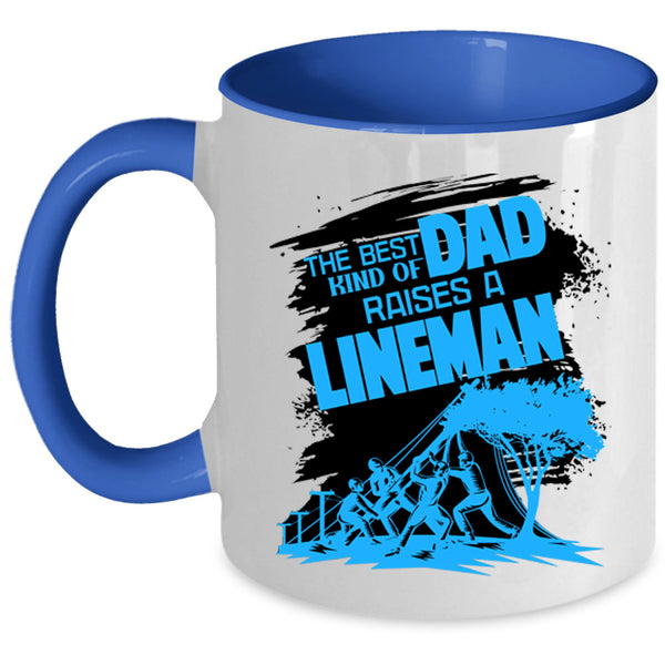 Dad Coffee Mug, The Best Kind Of Dad Raises A Lineman Accent Mug