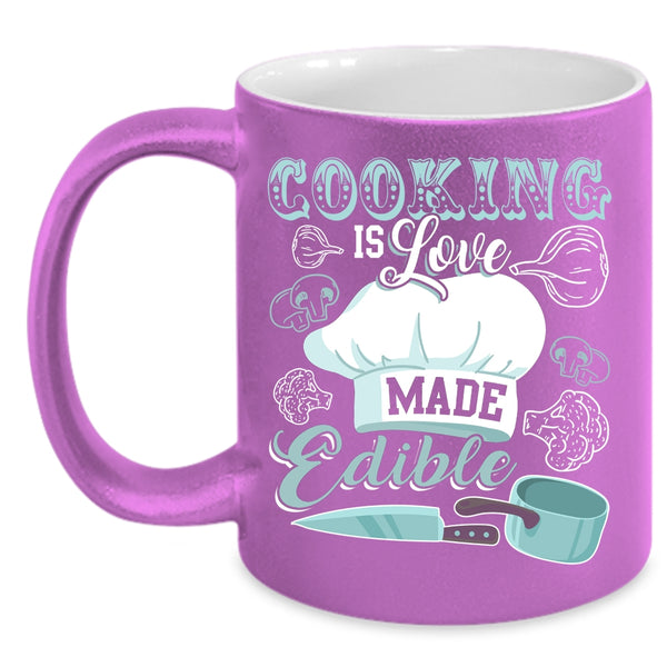 Cooking Is Love Made Edible Coffee Mug, Funny Cooking Coffee Cup