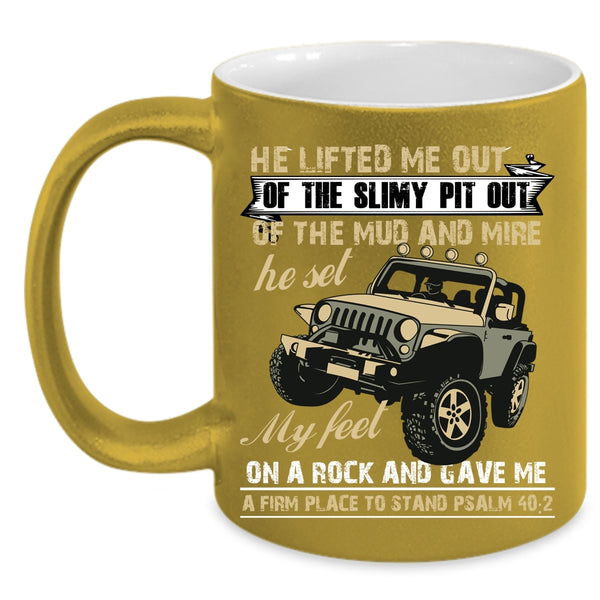 He Lifted Me Out Of The Slimy Pit Out Coffee Mug, Awesome Jeep Coffee Cup