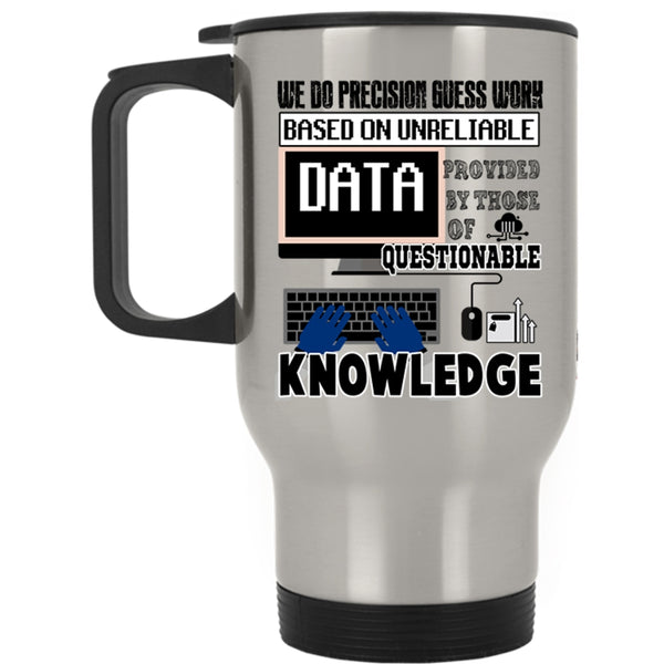 Funny Saying Travel Mug, We Do Precisiton Gues Work Mug