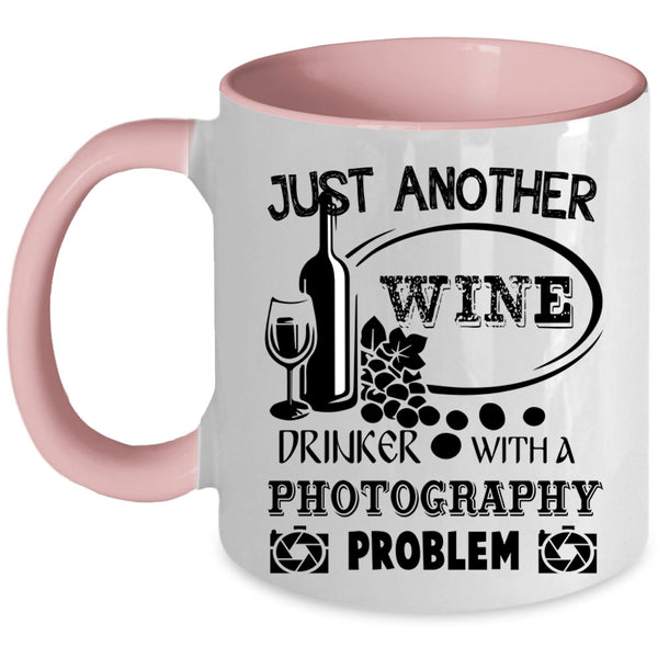 Photography Problem Coffee Mug, Just Another Wine Drinker Accent Mug