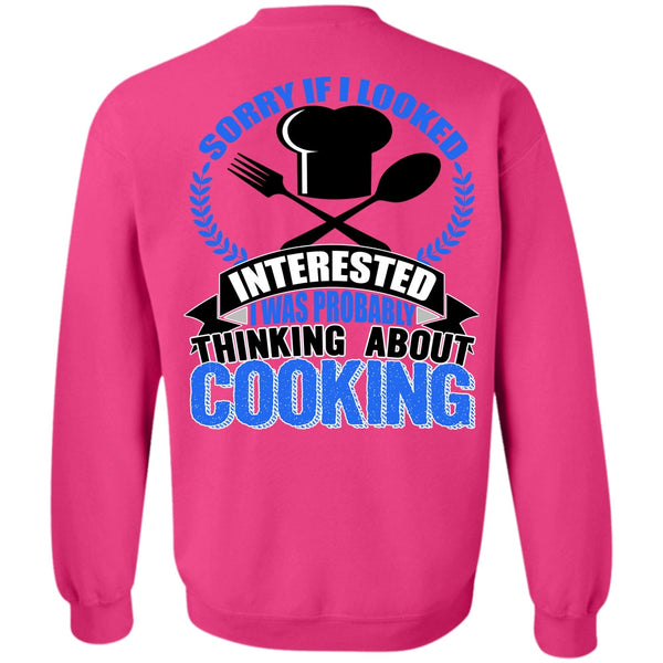 I Love Chef T Shirt, Thinking About Cooking Sweatshirt