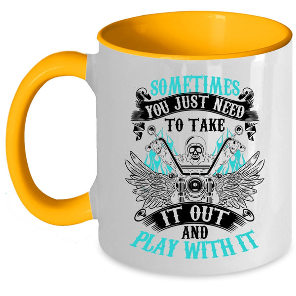 Cool Motorcycles Coffee Mug, Sometimes You Just Need To Take It Out Accent Mug