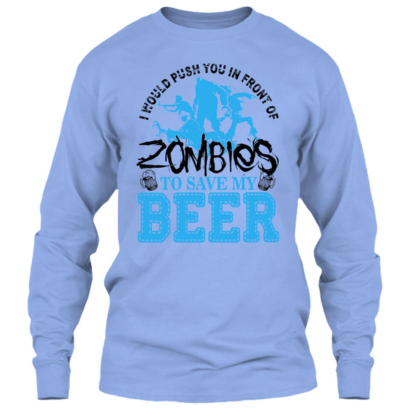 Push You In Front Of Zombies T Shirt, I Love Drink Beer T Shirt