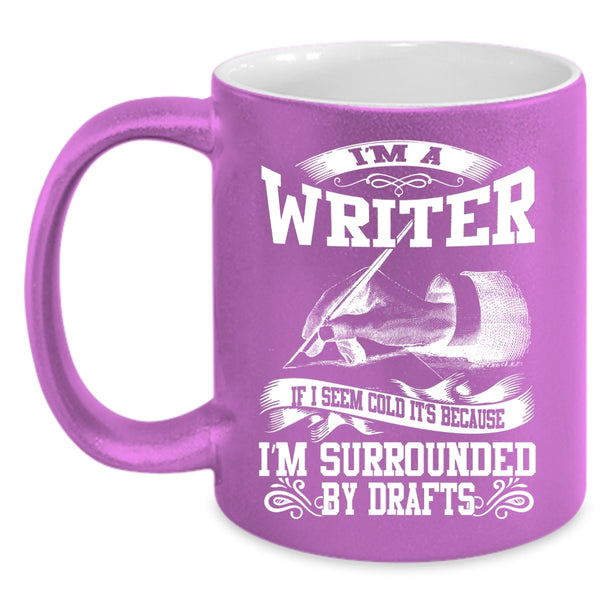 I'm A Writer Coffee Mug, Best Gift For Writer Coffee Cup