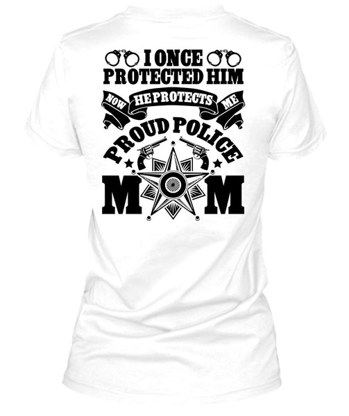 I Once Protected Him T Shirt, I Love Police T Shirt