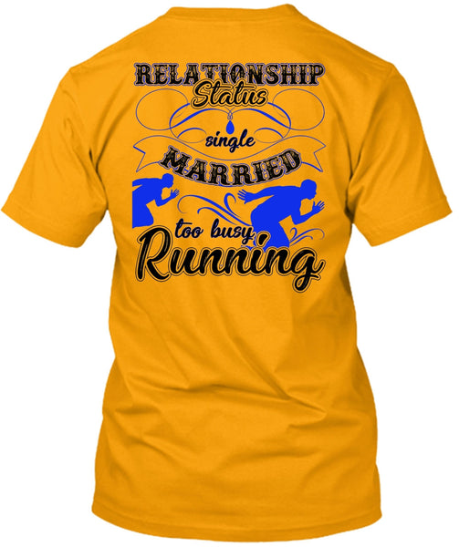 Married Too Busy Running T Shirt, Being A Runner T Shirt