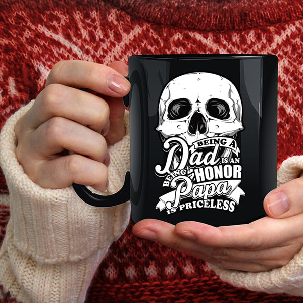 Being A Dad Is An Honor Coffee Mug, Being A Papa Is Priceless Coffee Cup