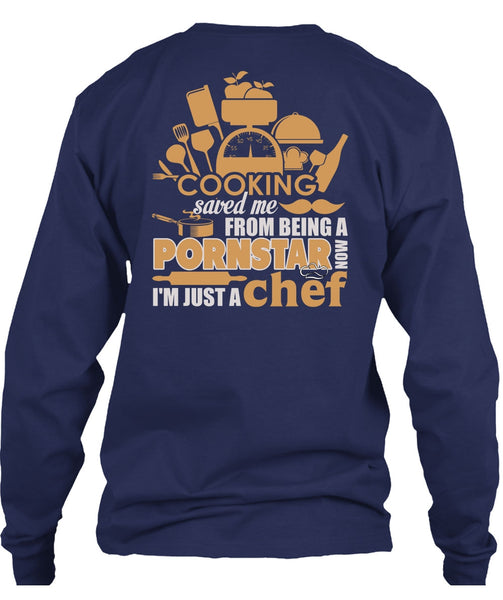 Cooking Saved Me T Shirt, I'm Just A Chef T Shirt