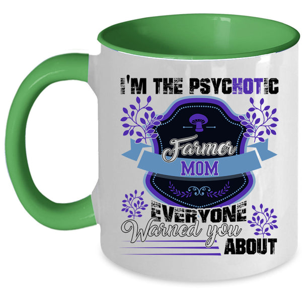 Cute Farmer Mom Coffee Mug, I'm The Psychotic Farmer Mom Accent Mug