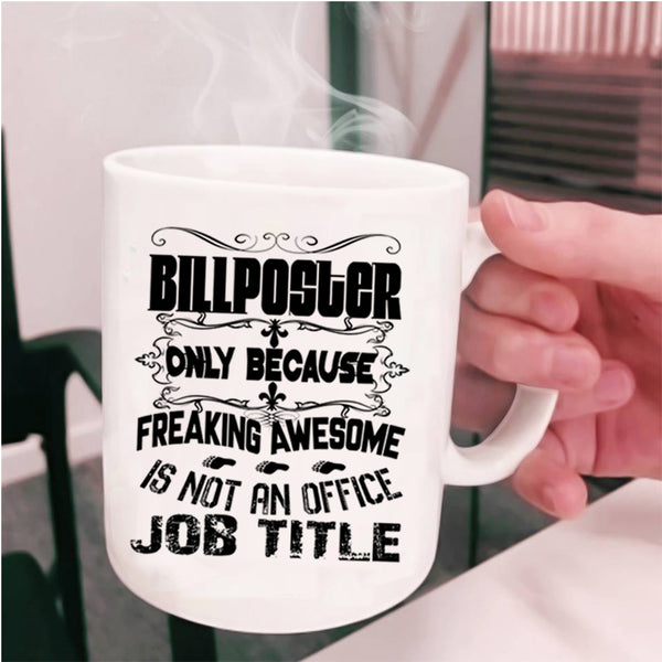 Awesome Gift For Billposter Coffee Mug, Billposter Cup