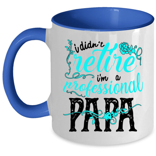 I'm A Professional Papa Coffee Mug, I Didn't Retire Accent Mug