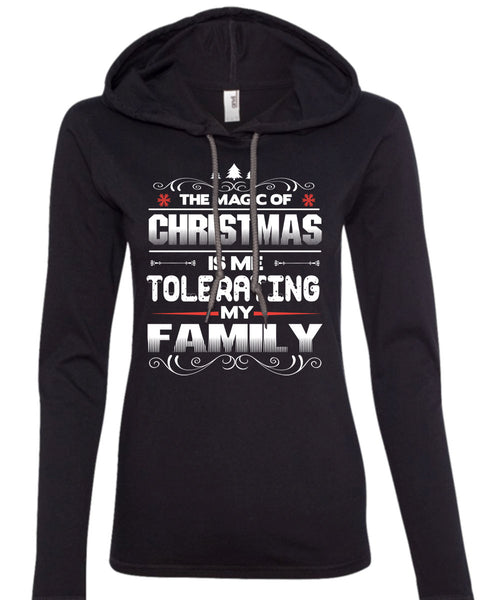 The Magic Of Christmas T Shirt, Me Tolerating My Family T Shirt (Anvil Ladies Ringspun Hooded)