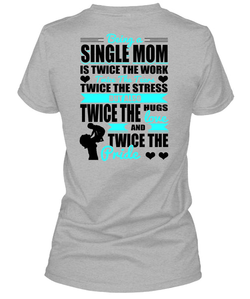 Being A Single Mom T Shirt, I Love Mom T Shirt