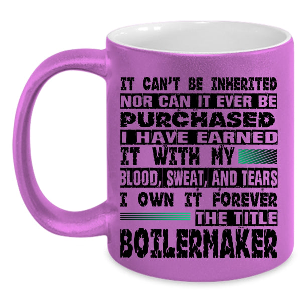 Cool Job Coffee Mug, I Own It Forever The Title Boilermaker Accent Mug