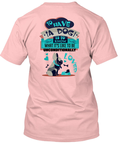 To Have A Dog Is To Know T Shirt, I Love My Dog T Shirt