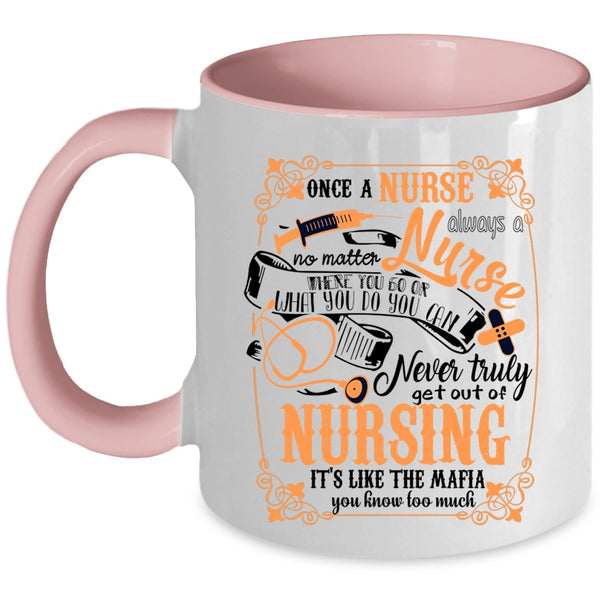 Funny Nursing Coffee Mug, Once A Nurse Always A Nurse Accent Mug
