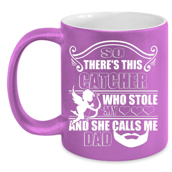 This Catcher Stole My Heart Coffee Mug, She Calls Me Dad Coffee Cup